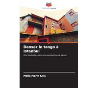 Danser le tango à Istanbul: Une évaluation dans une perspective de genre