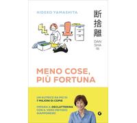 Danshari Meno cose più fortuna Il decluttering giapponese in 5 minuti al giorno