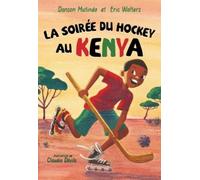 Danson Mutinda Eric Walters Claudia Dávi La Soirée Du Hockey Au Ken (Tascabile)