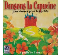 Dansons la Capucine: Jeux Danses Pour les Petits a Partir de 2 Ans