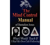 Dantalion Jones The Mind Control Manual of Dantalion Jones (Tascabile)