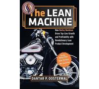 The Lean Machine: How Harley-Davidson Drove Top-Line Growth and Profitability with Revolutionary Lean Product Development