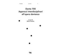 Dante 700. Approcci interdisciplinari all'opera dantesca
