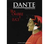 Dante 700. Tra ombre e luci. Ediz. illustrata