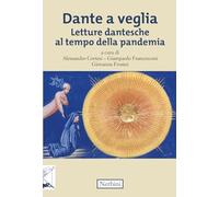 Libri Dante A Veglia. Letture Dantesche Al Tempo Della Pandemia