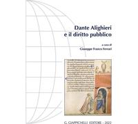 Dante Alighieri e il diritto pubblico - Ferrari G. F. (cur.)