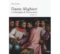 Dante Alighieri e la battaglia di Montecatini. 29 agosto 1315