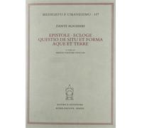 Dante Alighieri. - Epistole-Ecloge-Questio de situ et forma aque et terre.