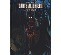 Dante Alighieri. La selve obscure