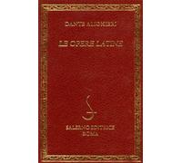 Dante Alighieri. - Le opere latine. Contiene: De Vulgari eloquentia. Monarchia.