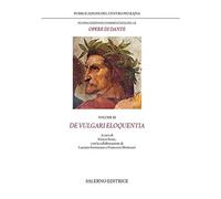 Dante,Alighieri. - Le opere. Volume III: De vulgari eloquentia.