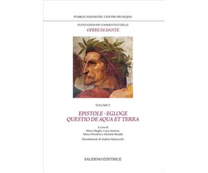 Dante,Alighieri. - Le opere. Volume V: Epistole. Egloge. Questio de aqua et terr