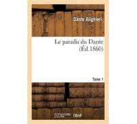 Dante Alighieri Le Paradis Du Dante.Tome 1 (Tascabile) Litterature
