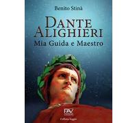 Dante Alighieri. Mia guida e maestro