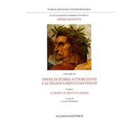 Nuova edizione commentata delle opere di Dante. Vol. 7/1: Opere di dubbia attribuzione e altri documenti danteschi: Il fiore e il detto d'amore