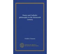 Dante and Catholic philosophy in the thirteenth century