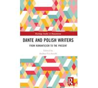 Dante and Polish Writers: From Romanticism to the Present