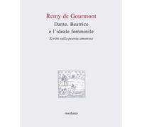 Dante, Beatrice e l'ideale femminile. Scritti sulla poesia amorosa