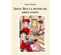 Dante, Bice e il mistero dei dipinti viventi. Dante e Bice a Firenze. Vol. 2