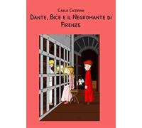 Dante, Bice e il negromante di Firenze