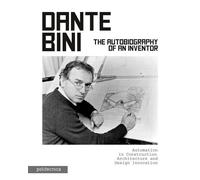 Dante Bini - The Autobiography of an Inventor
