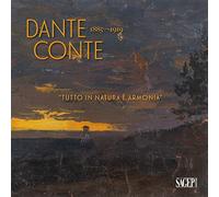 Dante Conte 1885-1919. «Tutto in natura è armonia». Un artista originale nella Sampierdarena tra Ottocento e Novecento. Ediz. illustrata