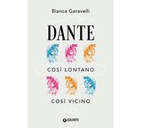Dante. Così lontano, così vicino