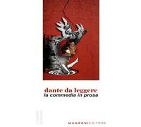 Dante da leggere. La commedia in prosa - [Manzoni Editore]
