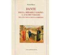 Dante. Dalla «mirabile visione» a «l'altro viaggio». Tra «Vita nova» e «Divina commedia»