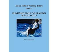 Dante Dettamant Water Polo Coaching Series- Book 2 Fundamentals of P (Tascabile)