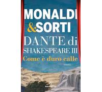 Dante di Shakespeare III. Come è duro calle