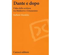 Dante e dopo. L'idea della scrittura tra Medioevo e Umanesimo