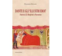Dante e gli illustri eroi. Federico II, Manfredi e Fiorentino