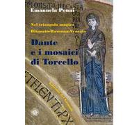 Dante e i mosaici di Torcello. Nel triangolo magico Bisanzio-Ravenna-Venezia
