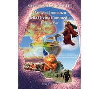 Dante e il romanzo della Divina Commedia. Paradiso - [Edizioni Setteponti]