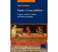 Dante e il suo pubblico. Copisti, scrittori e lettori nell'Italia comunale