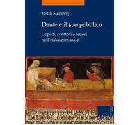 Dante e il suo pubblico. Copisti, scrittori e lettori nell'Italia comunale