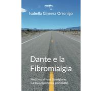 DANTE E LA FIBROMIALGIA: Metafora di una Guarigione (La mia esperienza personale)