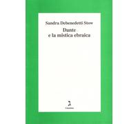 Dante e la mistica ebraica [Paperback] [May 13, 2004] Debenedetti Stow, Sandra