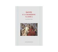 Dante e la tradizione classica - Carrai S. (cur.)