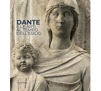 Dante e le arti al tempo dell'esilio. Catalogo della mostra (Ravenna, maggio-luglio 2021). Ediz. italiana e inglese