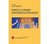 Dante e le grandi questioni escatologiche