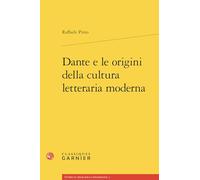 Dante e le origini della cultura letteraria moderna