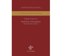 Dante e l'italiano. Biografia del lessico - Coluccia Chiara