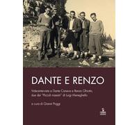 Dante e Renzo. Videointerviste a Dante Caneva e Renzo Ghiotto, due dei «Piccoli maestri» di Luigi Meneghello. Con DVD