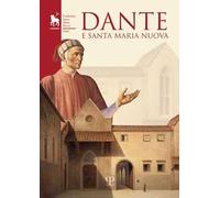 Dante e Santa Maria Nuova. Atti del ciclo di conferenze (Kent University, Firenze 2021)