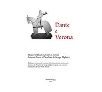 Dante e Verona - Di Serego Alighieri P. (cur.); Avena A. (cur.)