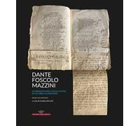 Dante, Foscolo, Mazzini. Un progetto per l'Italia futura in un libro clandestino