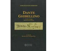 Dante ghibellino. Atti dei Convegni Abbazia di San Godenzo