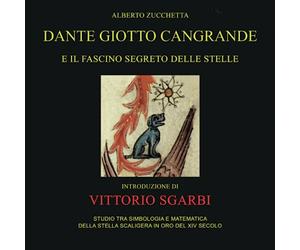 Dante Giotto Cangrande e il fascino segreto delle stelle: Studio tra Simbologia e Matematica della Stella Scaligera in Oro del XIV Secolo